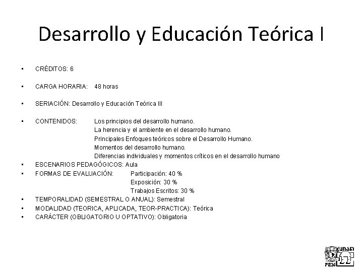 Desarrollo y Educación Teórica I • CRÉDITOS: 6 • CARGA HORARIA: 48 horas •