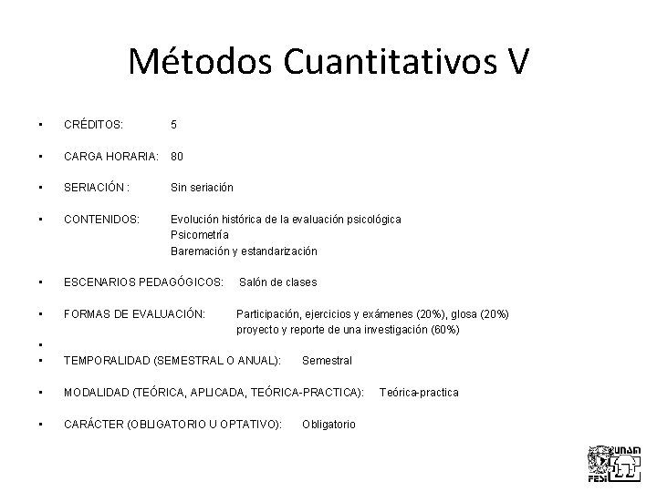 Métodos Cuantitativos V • CRÉDITOS: 5 • CARGA HORARIA: 80 • SERIACIÓN : Sin