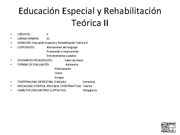 Educación Especial y Rehabilitación Teórica II CRÈDITOS: 6 CARGA HORARIA: 51 SERIACIÓN: Educación Especial