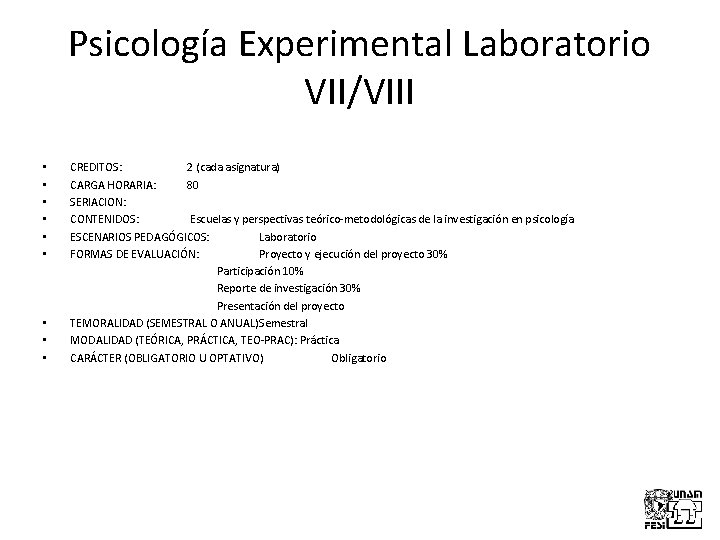 Psicología Experimental Laboratorio VII/VIII • CREDITOS: 2 (cada asignatura) • CARGA HORARIA: 80 •