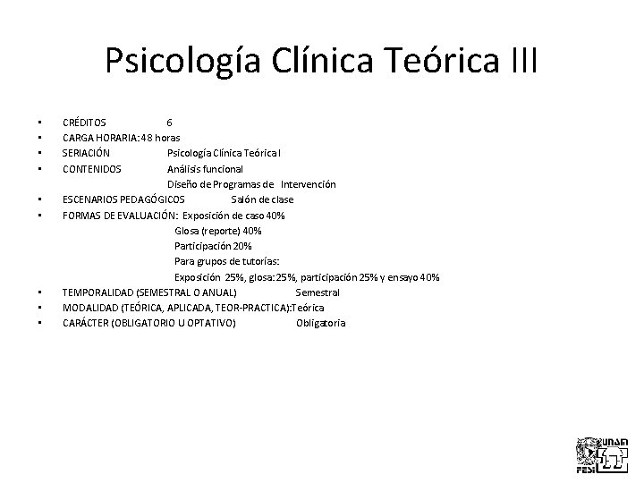 Psicología Clínica Teórica III CRÉDITOS 6 CARGA HORARIA: 48 horas SERIACIÓN Psicología Clínica Teórica