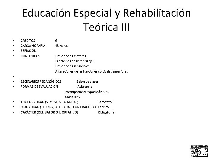 Educación Especial y Rehabilitación Teórica III • • CRÉDITOS CARGA HORARIA SERIACIÓN CONTENIDOS 6