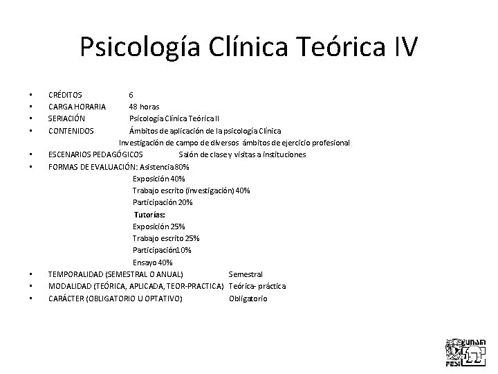 Psicología Clínica Teórica IV CRÉDITOS 6 CARGA HORARIA 48 horas SERIACIÓN Psicología Clínica Teórica