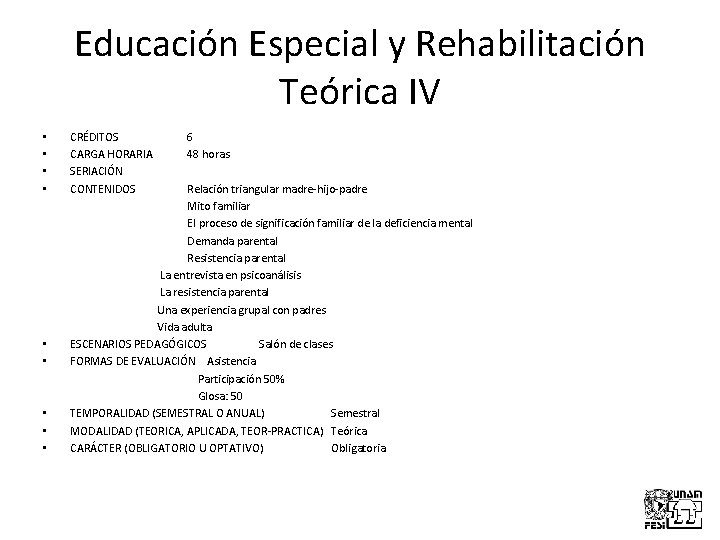 Educación Especial y Rehabilitación Teórica IV • • CRÉDITOS CARGA HORARIA SERIACIÓN CONTENIDOS 6