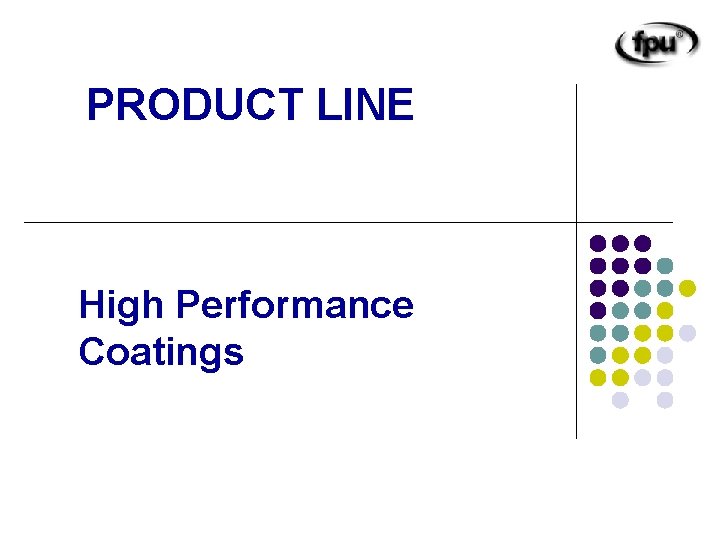 PRODUCT LINE High Performance Coatings 