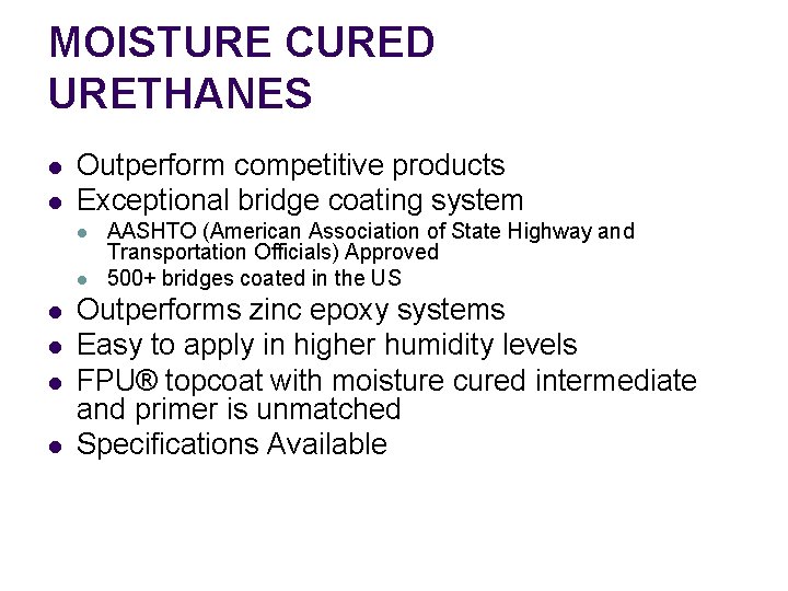 MOISTURE CURED URETHANES l l Outperform competitive products Exceptional bridge coating system l l
