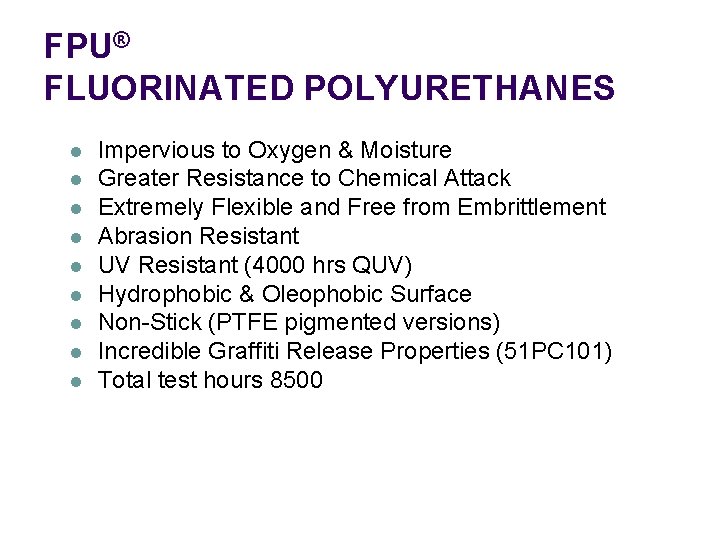 FPU® FLUORINATED POLYURETHANES l l l l l Impervious to Oxygen & Moisture Greater