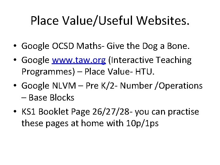 Place Value/Useful Websites. • Google OCSD Maths- Give the Dog a Bone. • Google