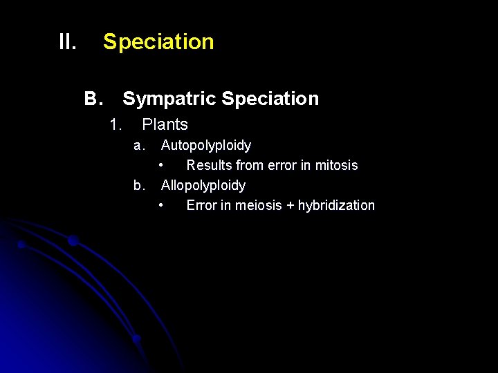 II. Speciation B. Sympatric Speciation 1. Plants a. Autopolyploidy • Results from error in