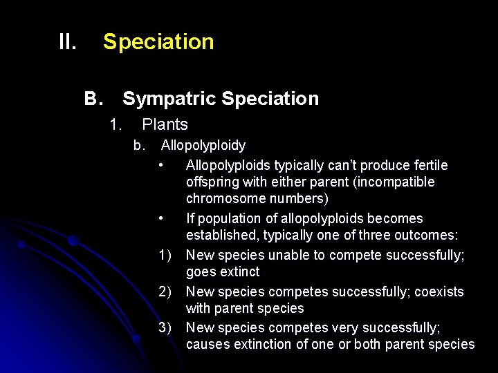 II. Speciation B. Sympatric Speciation 1. Plants b. Allopolyploidy • Allopolyploids typically can’t produce