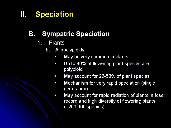 II. Speciation B. Sympatric Speciation 1. Plants b. Allopolyploidy • May be very common