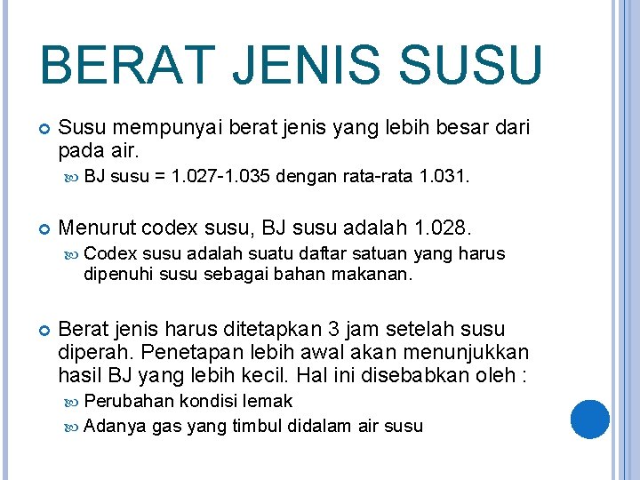 BERAT JENIS SUSU Susu mempunyai berat jenis yang lebih besar dari pada air. BJ