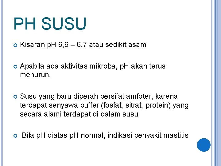 PH SUSU Kisaran p. H 6, 6 – 6, 7 atau sedikit asam Apabila