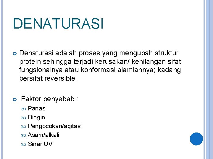 DENATURASI Denaturasi adalah proses yang mengubah struktur protein sehingga terjadi kerusakan/ kehilangan sifat fungsionalnya