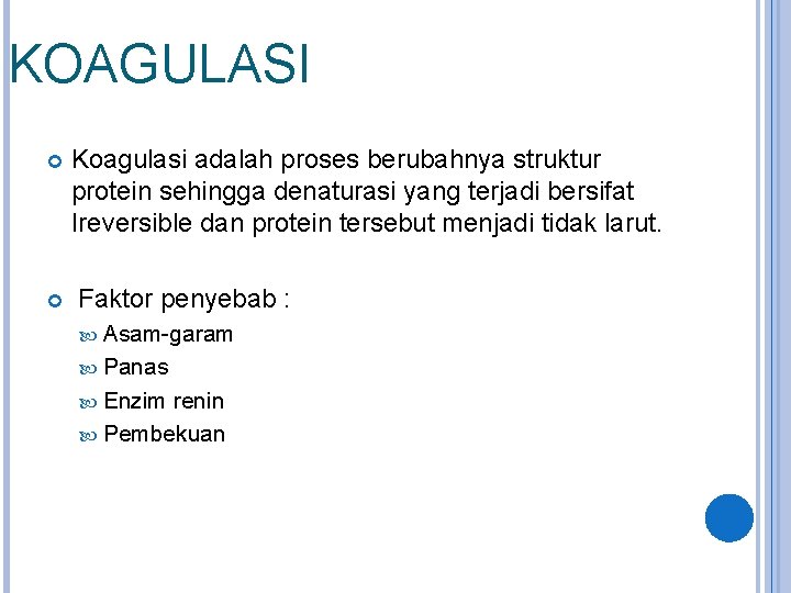 KOAGULASI Koagulasi adalah proses berubahnya struktur protein sehingga denaturasi yang terjadi bersifat Ireversible dan