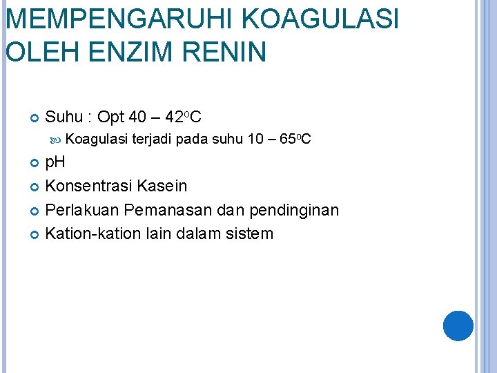 MEMPENGARUHI KOAGULASI OLEH ENZIM RENIN Suhu : Opt 40 – 42 o. C Koagulasi