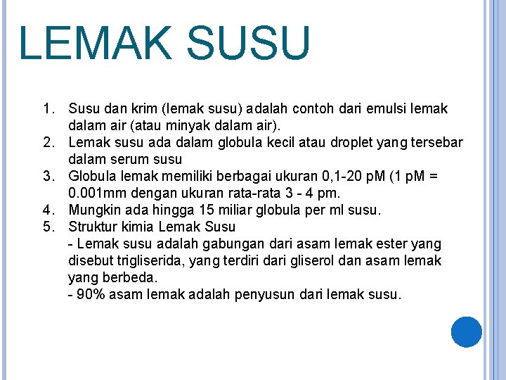 LEMAK SUSU 1. Susu dan krim (lemak susu) adalah contoh dari emulsi lemak dalam