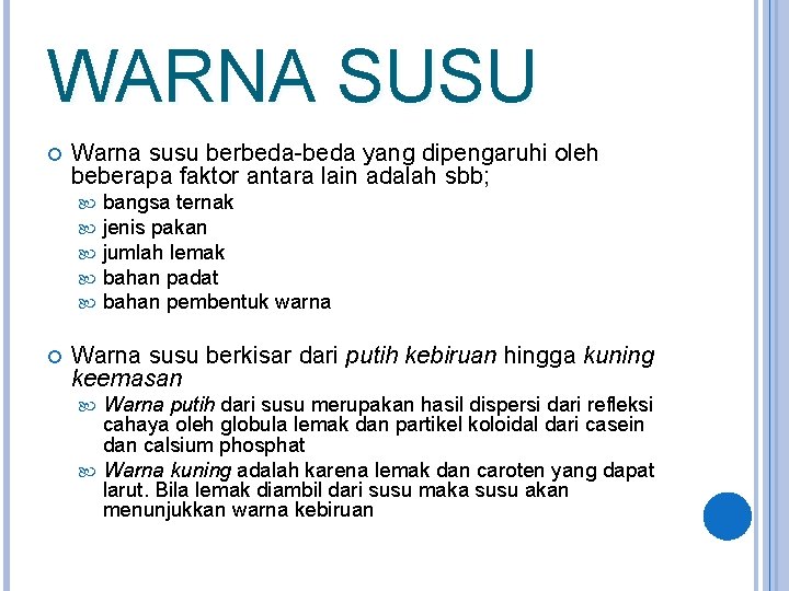 WARNA SUSU Warna susu berbeda-beda yang dipengaruhi oleh beberapa faktor antara lain adalah sbb;