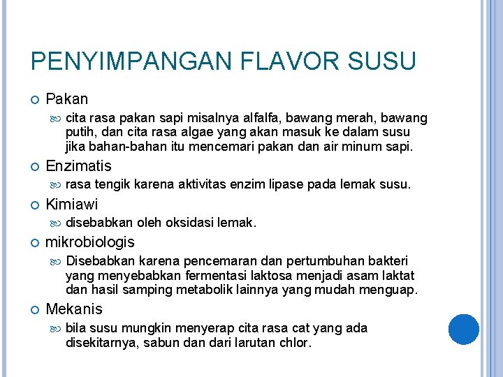 PENYIMPANGAN FLAVOR SUSU Pakan Enzimatis disebabkan oleh oksidasi lemak. mikrobiologis rasa tengik karena aktivitas