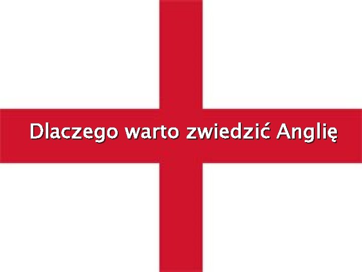 Dlaczego warto zwiedzić Anglię 