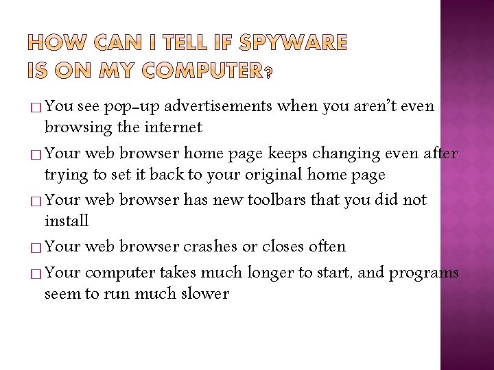 � You see pop-up advertisements when you aren’t even browsing the internet � Your