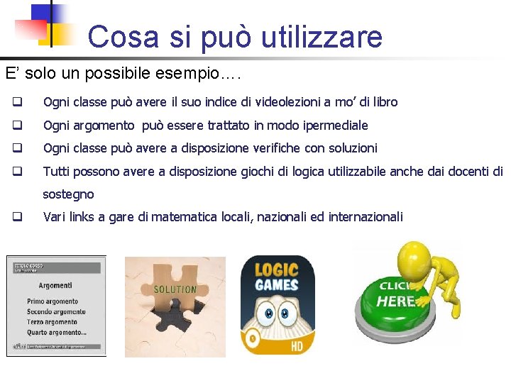 Cosa si può utilizzare E’ solo un possibile esempio…. q Ogni classe può avere Cosa si può utilizzare E’ solo un possibile esempio…. q Ogni classe può avere