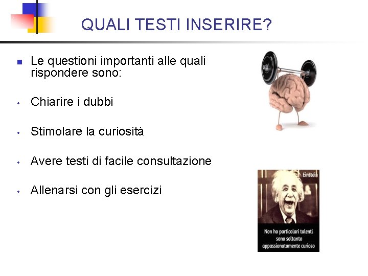 QUALI TESTI INSERIRE? n Le questioni importanti alle quali rispondere sono: • Chiarire i QUALI TESTI INSERIRE? n Le questioni importanti alle quali rispondere sono: • Chiarire i