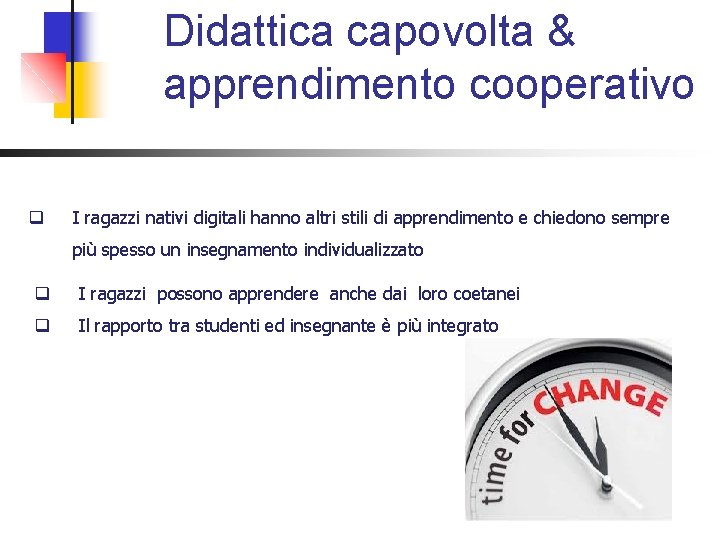 Didattica capovolta & apprendimento cooperativo q I ragazzi nativi digitali hanno altri stili di Didattica capovolta & apprendimento cooperativo q I ragazzi nativi digitali hanno altri stili di