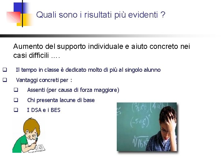Quali sono i risultati più evidenti ? Aumento del supporto individuale e aiuto concreto Quali sono i risultati più evidenti ? Aumento del supporto individuale e aiuto concreto
