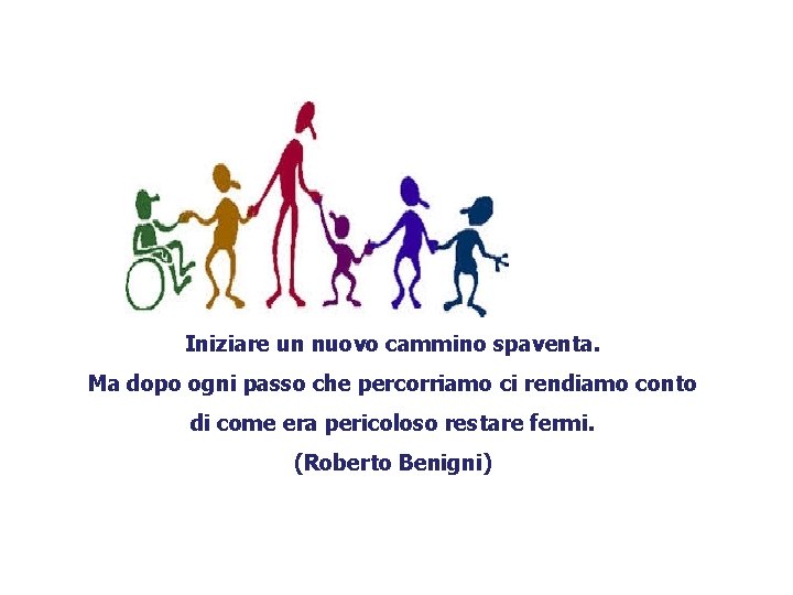 Iniziare un nuovo cammino spaventa. Ma dopo ogni passo che percorriamo ci rendiamo conto Iniziare un nuovo cammino spaventa. Ma dopo ogni passo che percorriamo ci rendiamo conto