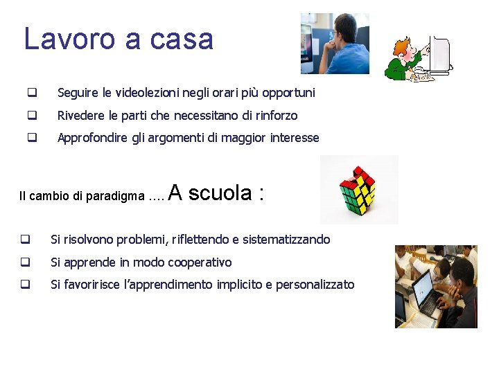 Lavoro a casa q Seguire le videolezioni negli orari più opportuni q Rivedere le Lavoro a casa q Seguire le videolezioni negli orari più opportuni q Rivedere le