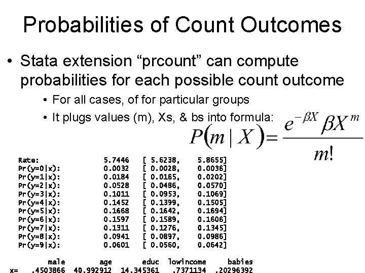Probabilities of Count Outcomes • Stata extension “prcount” can compute probabilities for each possible Probabilities of Count Outcomes • Stata extension “prcount” can compute probabilities for each possible
