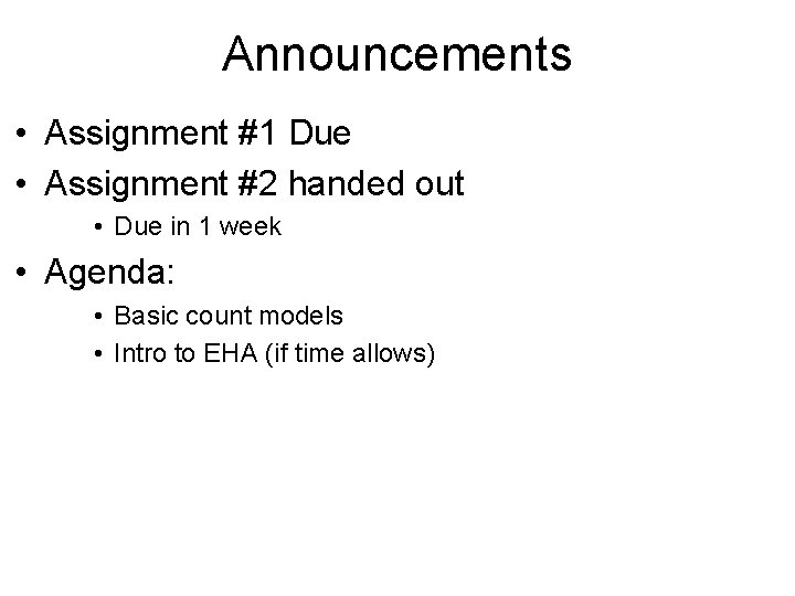 Announcements • Assignment #1 Due • Assignment #2 handed out • Due in 1 Announcements • Assignment #1 Due • Assignment #2 handed out • Due in 1