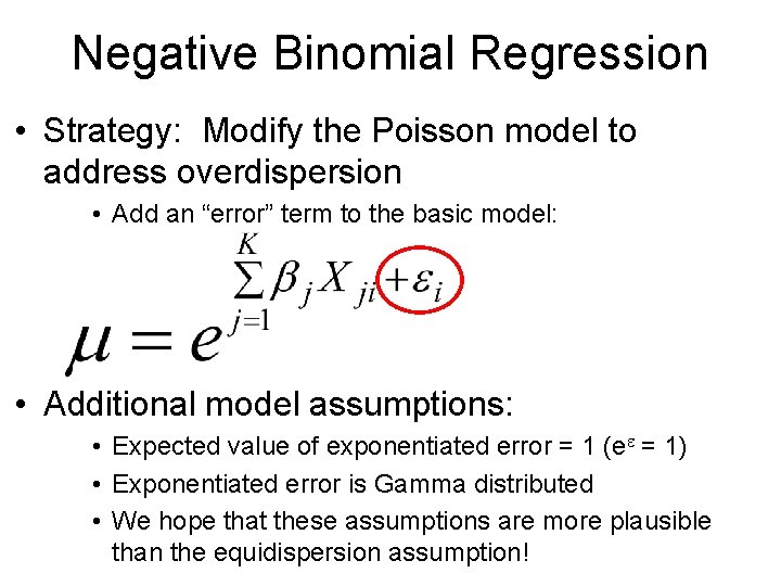 Negative Binomial Regression • Strategy: Modify the Poisson model to address overdispersion • Add Negative Binomial Regression • Strategy: Modify the Poisson model to address overdispersion • Add