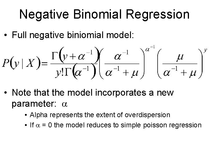 Negative Binomial Regression • Full negative biniomial model: • Note that the model incorporates Negative Binomial Regression • Full negative biniomial model: • Note that the model incorporates