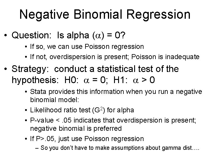 Negative Binomial Regression • Question: Is alpha (a) = 0? • If so, we Negative Binomial Regression • Question: Is alpha (a) = 0? • If so, we