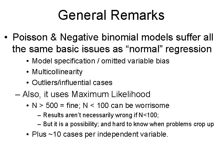 General Remarks • Poisson & Negative binomial models suffer all the same basic issues General Remarks • Poisson & Negative binomial models suffer all the same basic issues