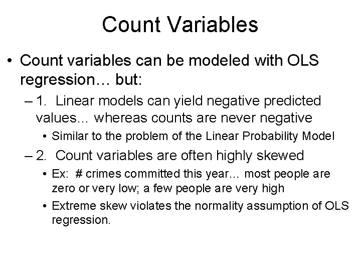Count Variables • Count variables can be modeled with OLS regression… but: – 1. Count Variables • Count variables can be modeled with OLS regression… but: – 1.