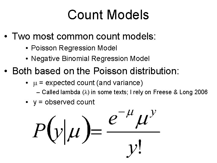 Count Models • Two most common count models: • Poisson Regression Model • Negative Count Models • Two most common count models: • Poisson Regression Model • Negative