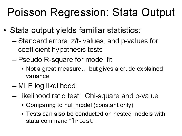 Poisson Regression: Stata Output • Stata output yields familiar statistics: – Standard errors, z/t- Poisson Regression: Stata Output • Stata output yields familiar statistics: – Standard errors, z/t-