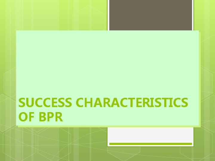 SUCCESS CHARACTERISTICS OF BPR 