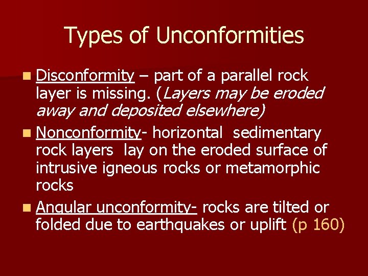 Types of Unconformities n Disconformity – part of a parallel rock layer is missing.