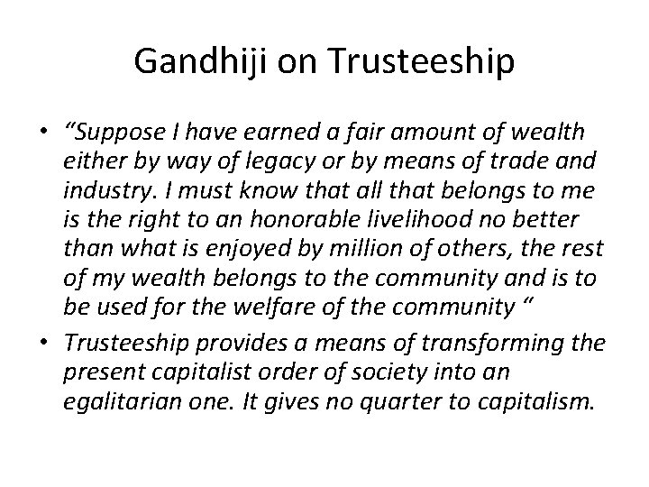 Gandhiji on Trusteeship • “Suppose I have earned a fair amount of wealth either