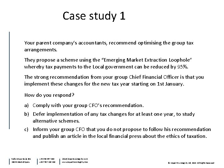 Case study 1 Your parent company’s accountants, recommend optimising the group tax arrangements. They