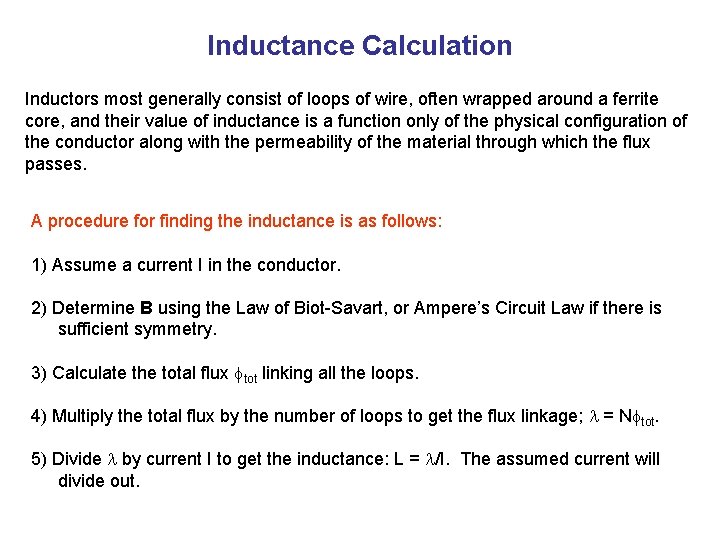 Inductance Calculation Inductors most generally consist of loops of wire, often wrapped around a