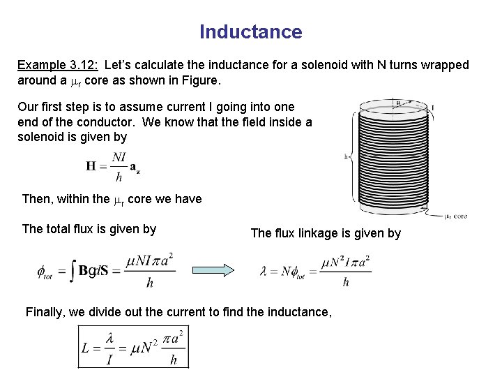 Inductance Example 3. 12: Let’s calculate the inductance for a solenoid with N turns