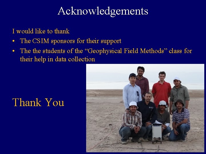 Acknowledgements I would like to thank • The CSIM sponsors for their support •