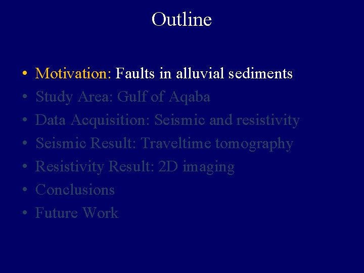Outline • • Motivation: Faults in alluvial sediments Study Area: Gulf of Aqaba Data
