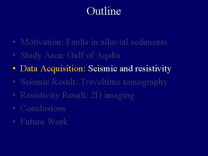 Outline • • Motivation: Faults in alluvial sediments Study Area: Gulf of Aqaba Data
