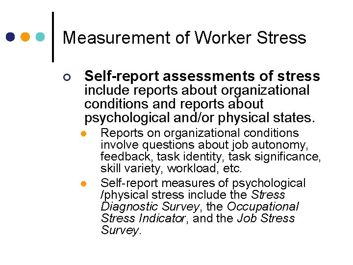 Measurement of Worker Stress ¢ Self-report assessments of stress include reports about organizational conditions